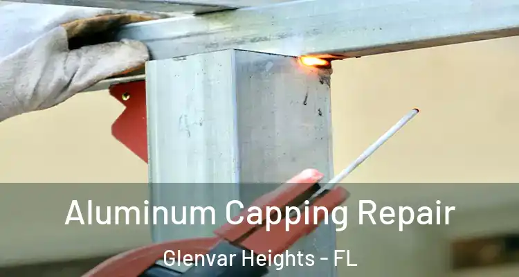  Aluminum Capping Repair Glenvar Heights - FL