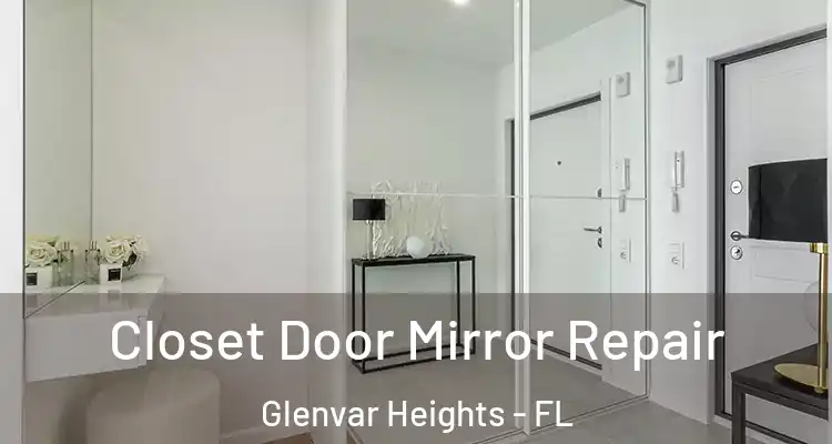  Closet Door Mirror Repair Glenvar Heights - FL