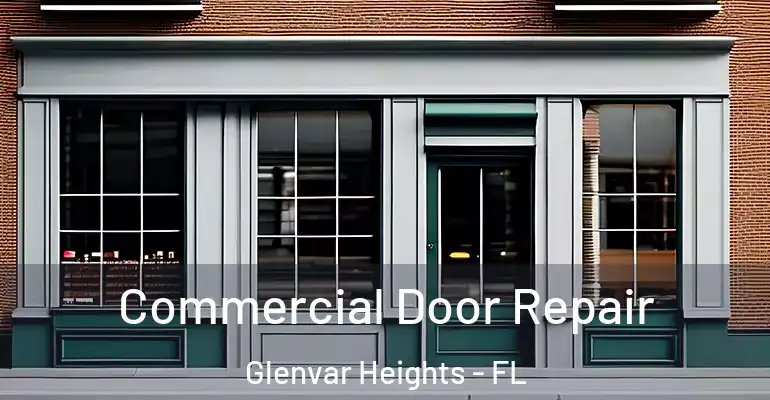  Commercial Door Repair Glenvar Heights - FL