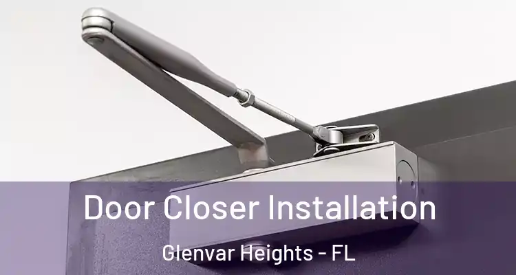  Door Closer Installation Glenvar Heights - FL