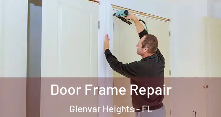  Door Frame Repair Glenvar Heights - FL