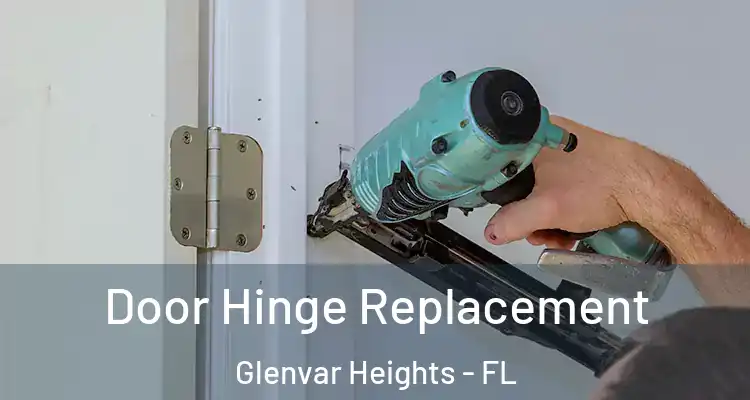  Door Hinge Replacement Glenvar Heights - FL