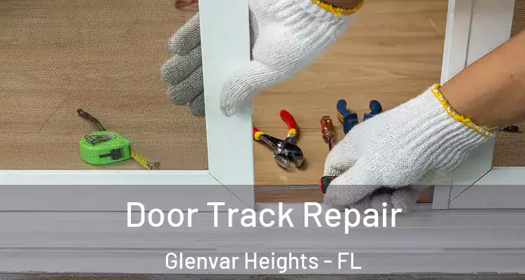  Door Track Repair Glenvar Heights - FL