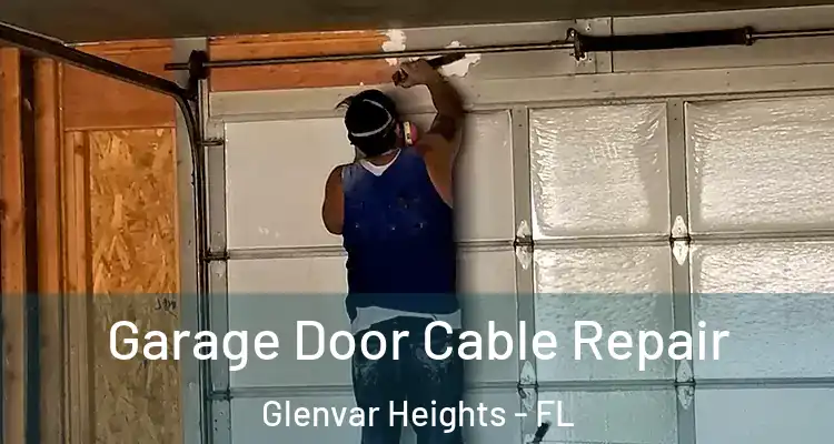  Garage Door Cable Repair Glenvar Heights - FL