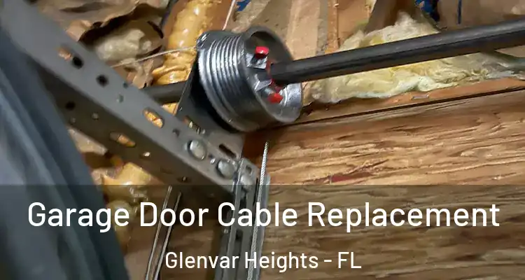  Garage Door Cable Replacement Glenvar Heights - FL