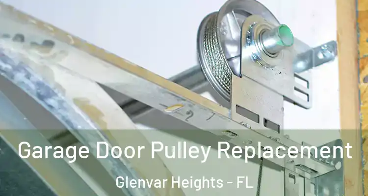  Garage Door Pulley Replacement Glenvar Heights - FL