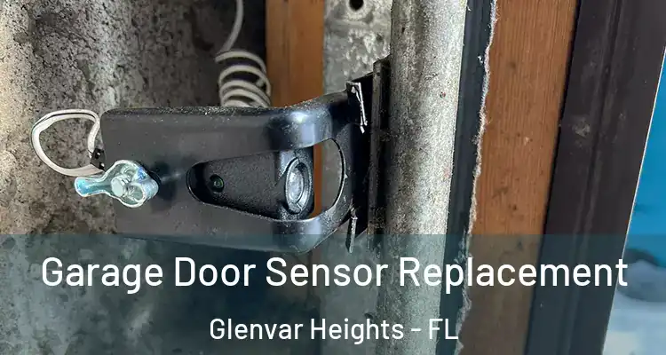  Garage Door Sensor Replacement Glenvar Heights - FL