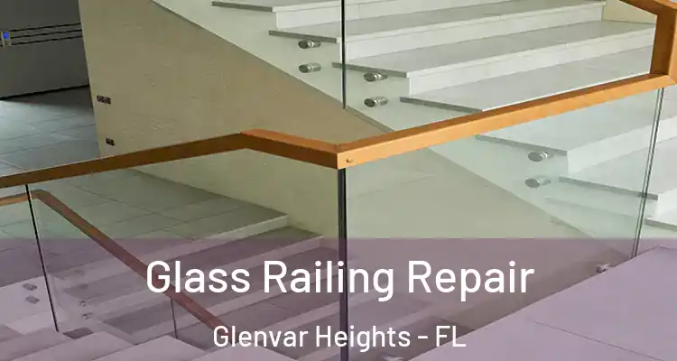  Glass Railing Repair Glenvar Heights - FL