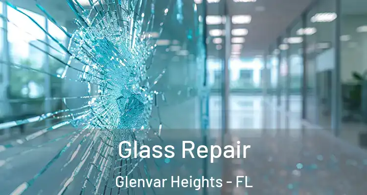  Glass Repair Glenvar Heights - FL
