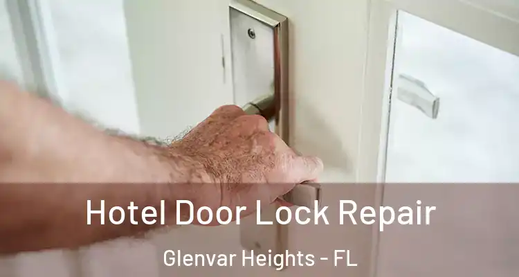  Hotel Door Lock Repair Glenvar Heights - FL