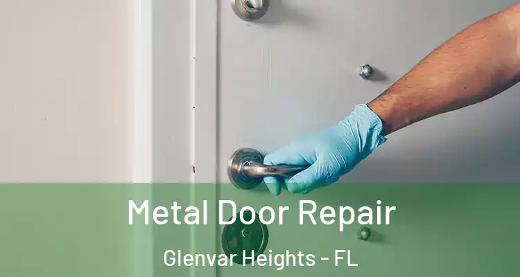  Metal Door Repair Glenvar Heights - FL