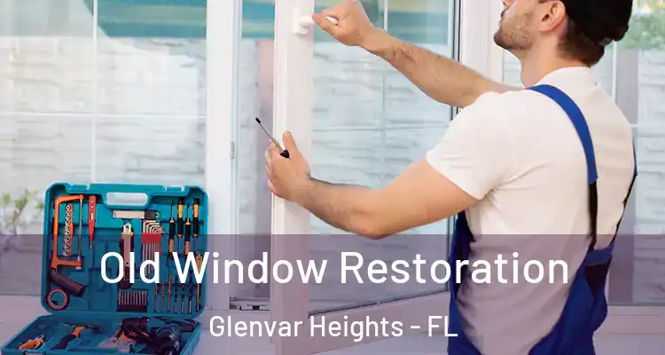  Old Window Restoration Glenvar Heights - FL