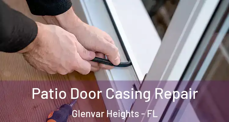  Patio Door Casing Repair Glenvar Heights - FL
