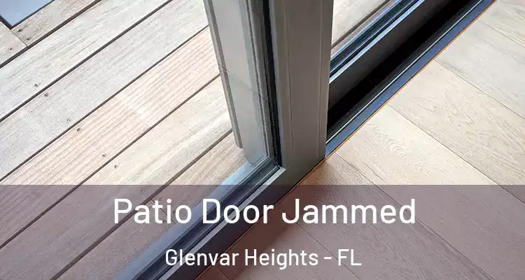  Patio Door Jammed Glenvar Heights - FL