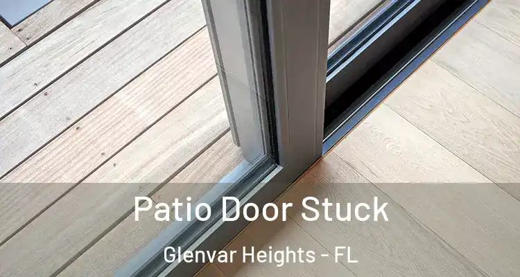  Patio Door Stuck Glenvar Heights - FL