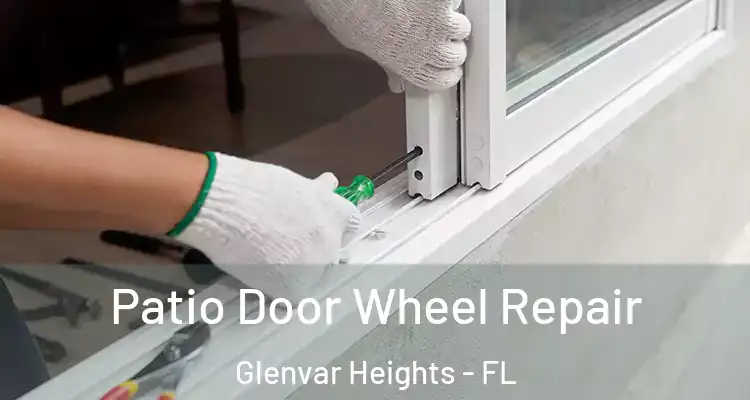  Patio Door Wheel Repair Glenvar Heights - FL