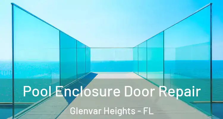  Pool Enclosure Door Repair Glenvar Heights - FL