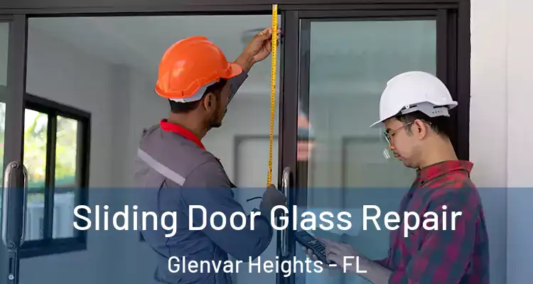  Sliding Door Glass Repair Glenvar Heights - FL