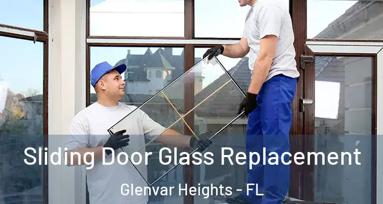  Sliding Door Glass Replacement Glenvar Heights - FL