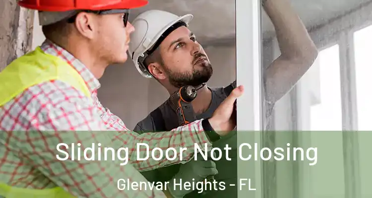  Sliding Door Not Closing Glenvar Heights - FL